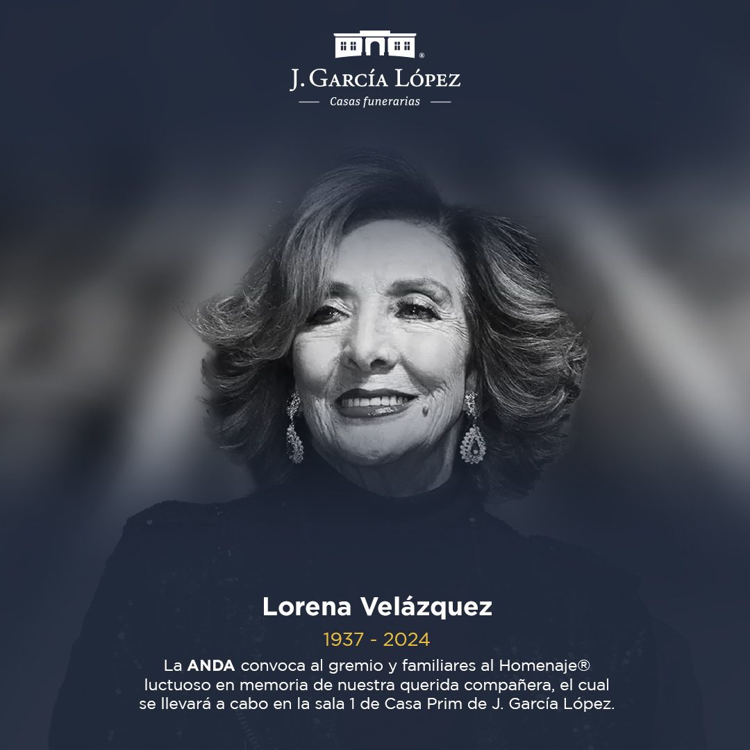 Esquela conmemorativa de Lorena Velázquez, 1937–2024. La ANDA convocó al gremio y a sus familiares al homenaje luctuoso en memoria de nuestra querida compañera, celebrado en la sala 1 de Casa Prim de J. García López.